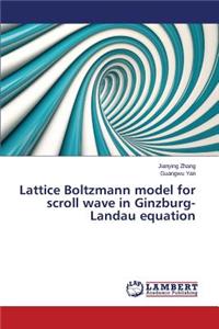 Lattice Boltzmann Model for Scroll Wave in Ginzburg-Landau Equation