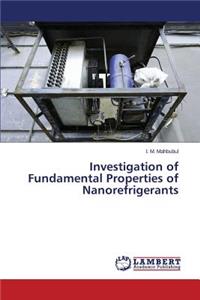 Investigation of Fundamental Properties of Nanorefrigerants