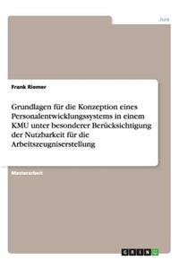 Grundlagen für die Konzeption eines Personalentwicklungssystems in einem KMU unter besonderer Berücksichtigung der Nutzbarkeit für die Arbeitszeugniserstellung