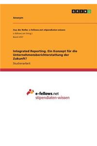 Integrated Reporting. Ein Konzept für die Unternehmensberichterstattung der Zukunft?