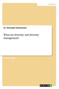 What are diversity and diversity management?