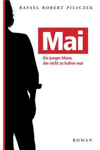 Mai: Ein junger Mann, der nicht zu halten war