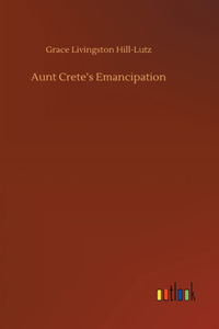 Aunt Crete's Emancipation