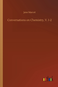 Conversations on Chemistry, V. 1-2