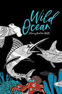 Wild Ocean Coloring Book for Adults - Underwater coloring book adutls Sea Coloring Book