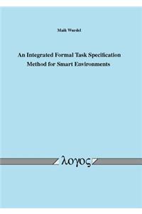 Integrated Formal Task Specification Method for Smart Environments