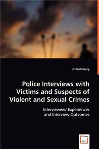 Police Interviews with Victims and Suspects of Violent and Sexual Crimes