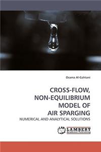 Cross-Flow, Non-Equilibrium Model of Air Sparging