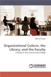 Organizational Culture, the Library, and the Faculty