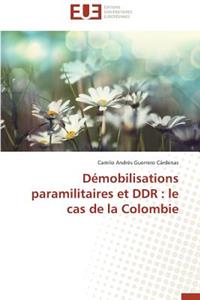 Démobilisations Paramilitaires Et Ddr: Le Cas de la Colombie