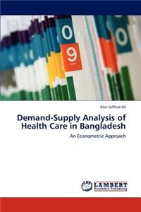 Demand-Supply Analysis of Health Care in Bangladesh