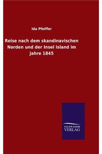 Reise nach dem skandinavischen Norden und der Insel Island im Jahre 1845