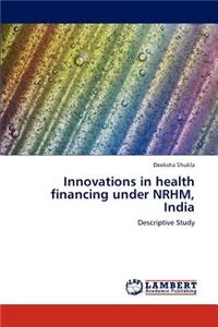 Innovations in Health Financing Under Nrhm, India