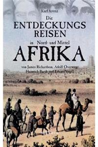 Entdeckungsreisen in Nord- und Mittelafrika von James Richardson, Adolf Overweg, Heinrich Barth und Eduard Vogel
