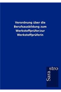 Verordnung über die Berufsausbildung zum Werkstoffprüfer/zur Werkstoffprüferin