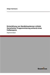 Entwicklung von Handelssystemen mittels Genetischer Programmierung anhand eines Fallbeispiels