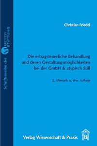 Die Ertragsteuerliche Behandlung Und Deren Gestaltungsmoglichkeiten Bei Der Gmbh & Atypisch Still