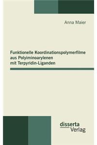 Funktionelle Koordinationspolymerfilme aus Polyiminoarylenen mit Terpyridin-Liganden