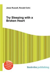 Try Sleeping with a Broken Heart