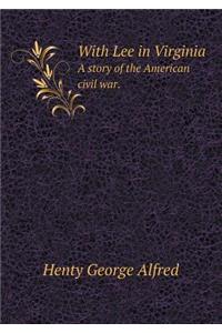 With Lee in Virginia A story of the American civil war.