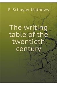 The Writing Table of the Twentieth Century