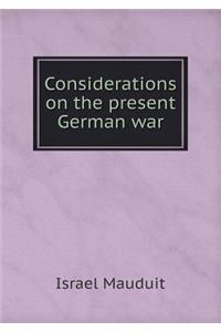 Considerations on the present German war