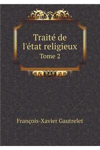 Traité de l'État Religieux Tome 2