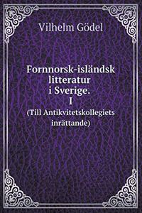 Fornnorsk-Isländsk Litteratur I Sverige. I (Till Antikvitetskollegiets Inrättande)