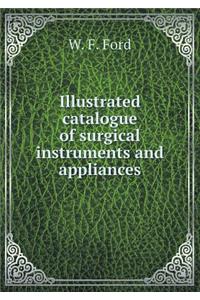 Illustrated Catalogue of Surgical Instruments and Appliances