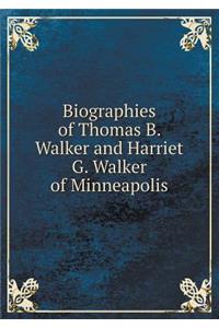 Biographies of Thomas B. Walker and Harriet G. Walker of Minneapolis