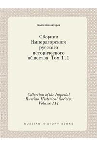 Collection of the Imperial Russian Historical Society. Volume 111