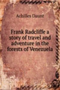 FRANK RADCLIFFE A STORY OF TRAVEL AND A