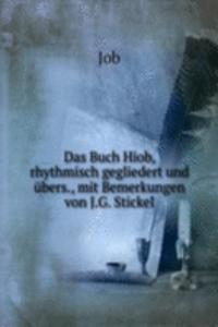 Das Buch Hiob, rhythmisch gegliedert und ubers., mit Bemerkungen von J.G. Stickel