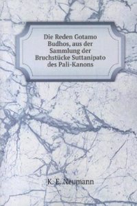 Die Reden Gotamo Budhos, aus der Sammlung der Bruchstucke Suttanipato des Pali-Kanons