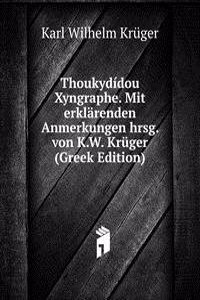 Thoukydidou Xyngraphe. Mit erklarenden Anmerkungen hrsg. von K.W. Kruger (Greek Edition)