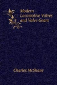 Modern Locomotive Valves and Valve Gears