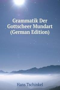 Grammatik Der Gottscheer Mundart (German Edition)