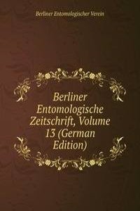 Berliner Entomologische Zeitschrift, Volume 13 (German Edition)