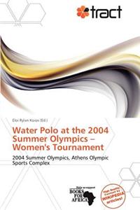Water Polo at the 2004 Summer Olympics - Women's Tournament