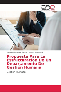 Propuesta Para La Estructuración De Un Departamento De Gestión Humana