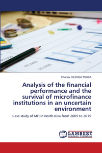 Analysis of the financial performance and the survival of microfinance institutions in an uncertain environment