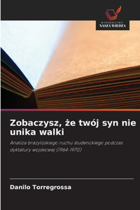 Zobaczysz, ze twój syn nie unika walki