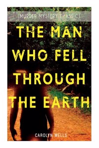 Man Who Fell Through the Earth (Murder Mystery Classic)