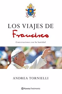 Los viajes de Francisco: Conversaciones con Su Santidad