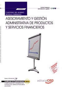 Cuaderno del Alumno Asesoramiento y gestion administrativa de productos y servicios financieros (MF0989_3). Comercializacion y administracion de ... financieros (ADGN0208) (Spanish Edition)