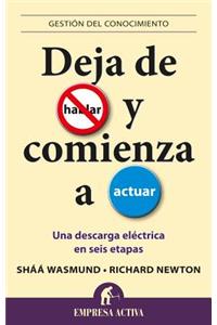 Deja de Hablar Y Comienza a Actuar