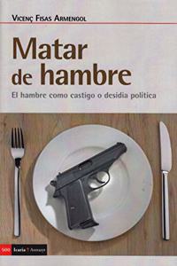 Matar de hambre: El hambre como castigo o desidia politica