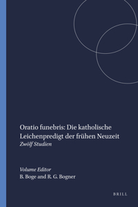 Oratio funebris: Die katholische Leichenpredigt der frühen Neuzeit