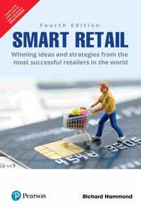 Smart Retail: Winning ideas and strategies from the most successful retailers in the world, 4e