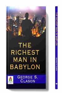 The Richest Man in Babylon: The Man who Built His Wealth and Happiness | Geaorge Samuel Clason